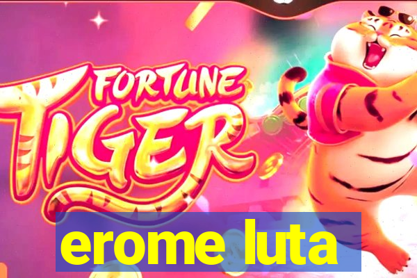 erome luta